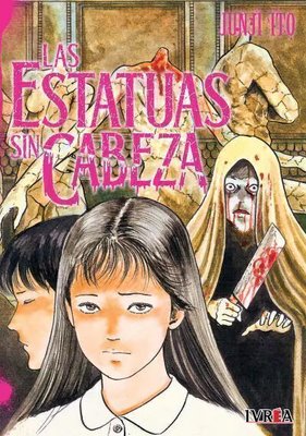 Imagen de LAS ESTATUAS SIN CABEZA (TOMO ÚNICO) - JUNJI ITO / IVREA