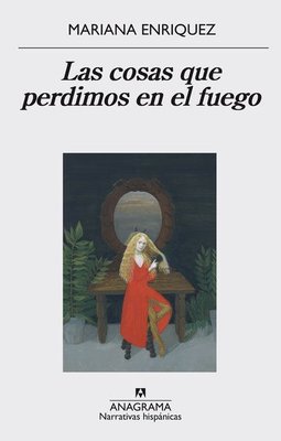 Imagen de LAS COSAS QUE PERDIMOS EN EL FUEGO / MARIANA ENRIQUEZ