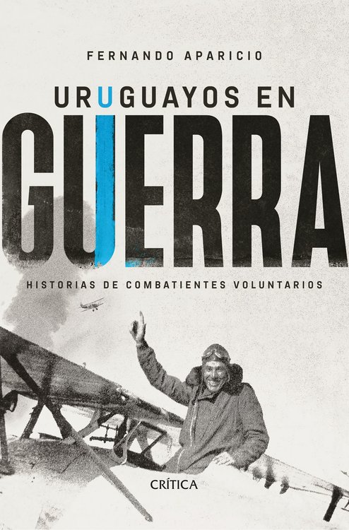 Imagen de Uruguayos en guerra - Historias de combatientes voluntarios / Fernando Aparicio