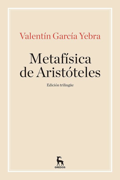 Imagen de LA METAFÍSICA DE ARISTÓTELES - ED. TRILINGÜE / VALENTÍN GARCÍA YEBRA