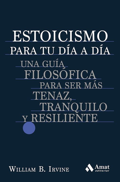 Imagen de ESTOICISMO PARA TU DÍA A DÍA / WILLIAM B. IRVINE
