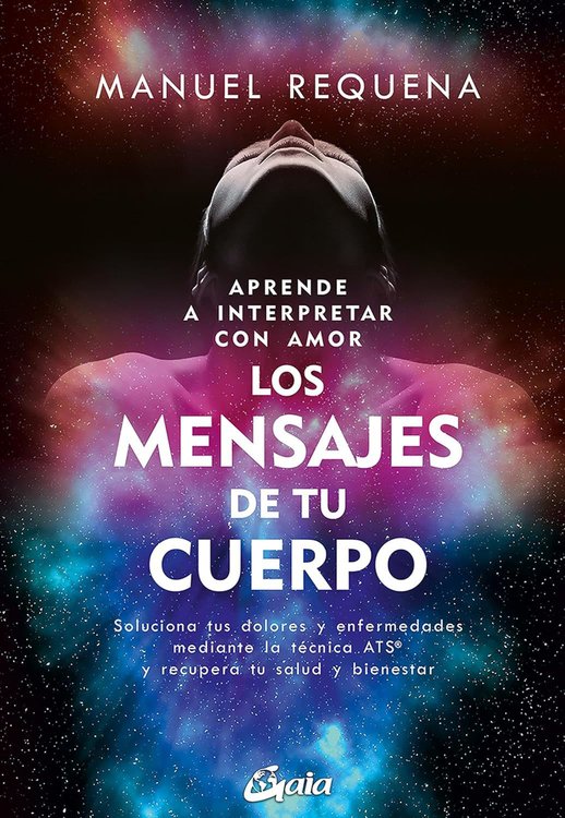 Imagen de Aprende a interpretar con amor los mensajes de tu cuerpo / Manuel Requena Usano
