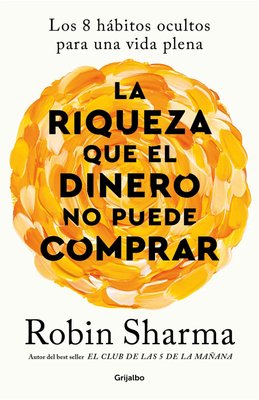 Imagen de La riqueza que el dinero no puede comprar / Robin Sharma