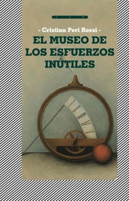 Imagen de El museo de los esfuerzos inútiles / Cristina Peri Rossi