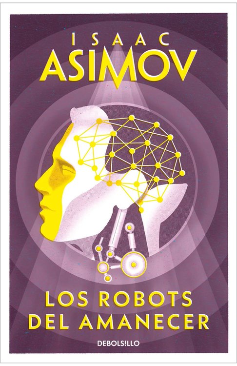Imagen de LOS ROBOTS DEL AMANECER / ISAAC ASIMOV