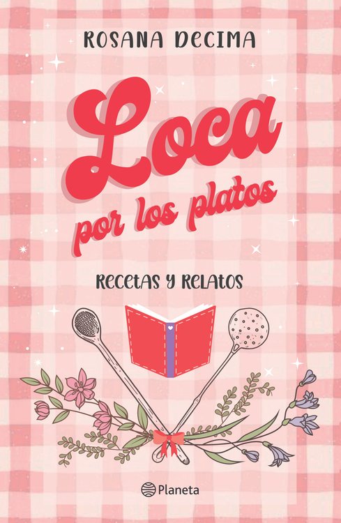 Imagen de LOCA POR LOS PLATOS / ROSANA DECIMA