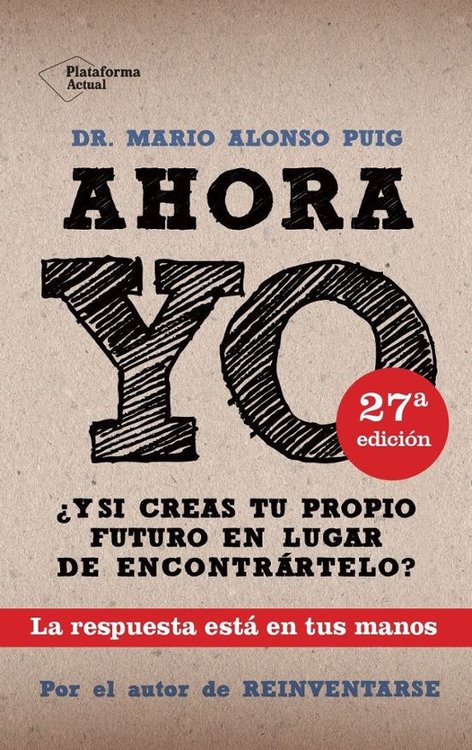 Imagen de AHORA YO: ¿Y SI CREAS TU PROPIO FUTURO EN LUGAR DE ENCONTRARTELO? / MARIO ALONSO PUIG