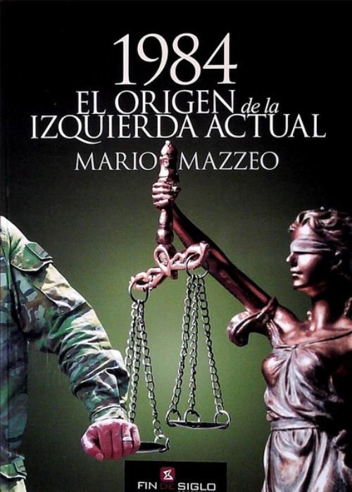 Imagen de 1984 - El origen de la izquierda actual / Mario Mazzeo