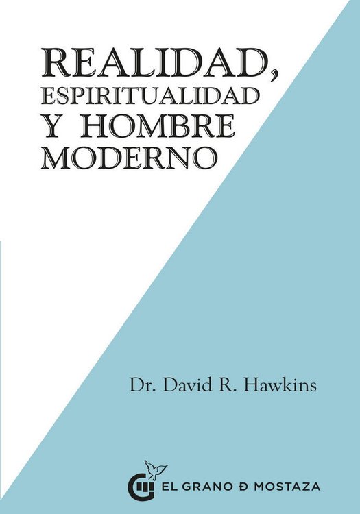 Imagen de REALIDAD, ESPIRITUALIDAD Y EL HOMBRE MODERNO / DR DAVID R. HAWKINS