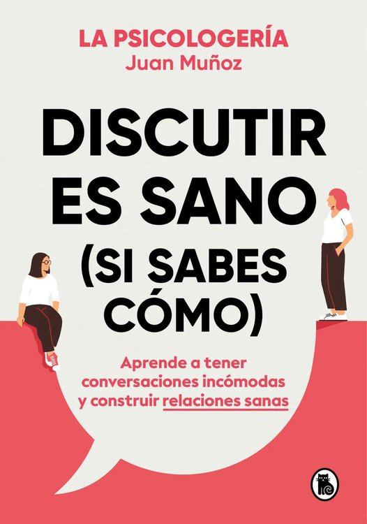 Imagen de Discutir es sano (si sabes cómo) / Juan Muñoz