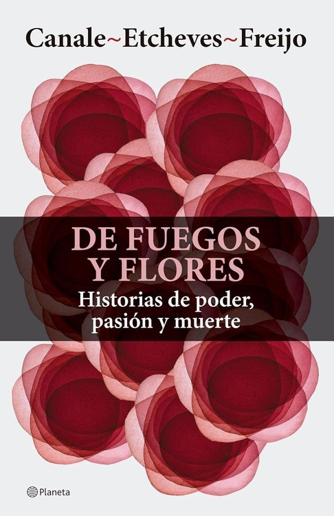 Imagen de DE FUEGOS Y FLORES / CANALE , ETCHEVES , FREIJO