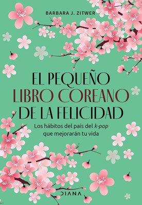 Imagen de EL PEQUEÑO LIBRO COREANO DE LA FELICIDAD / BARBARA J. ZITWER