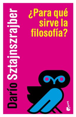 Imagen de ¿PARA QUE SIRVE LA FILOSOFIA? / DARIO SZTAJNSZRAJBER