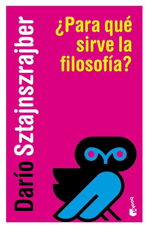 Imagen de ¿PARA QUE SIRVE LA FILOSOFIA? / DARIO SZTAJNSZRAJBER