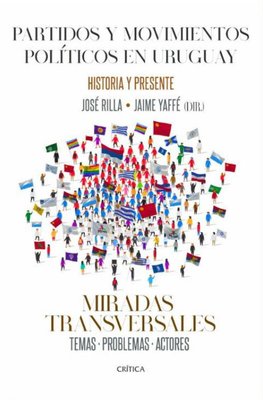 Imagen de PARTIDOS Y MOVIMIENTOS POLITICOS EN URUGUAY: MIRADAS TRANSVERSALES / JOSE RILLA