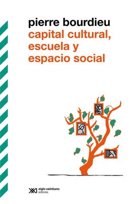 Imagen de Capital cultural, escuela y espacio social / Pierre Bourdieu
