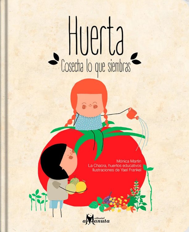 Imagen de HUERTA : COSECHA LO QUE SIEMBRAS / MONICA MARTIN