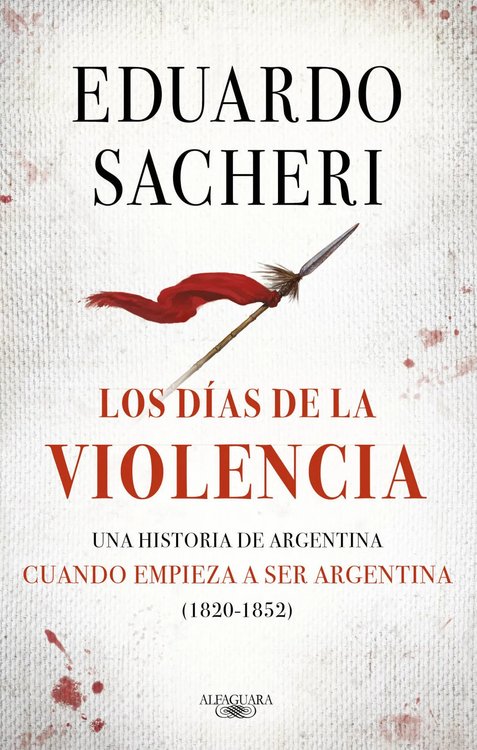 Imagen de Los días de la violencia (1820-1852) / Eduardo Sacheri