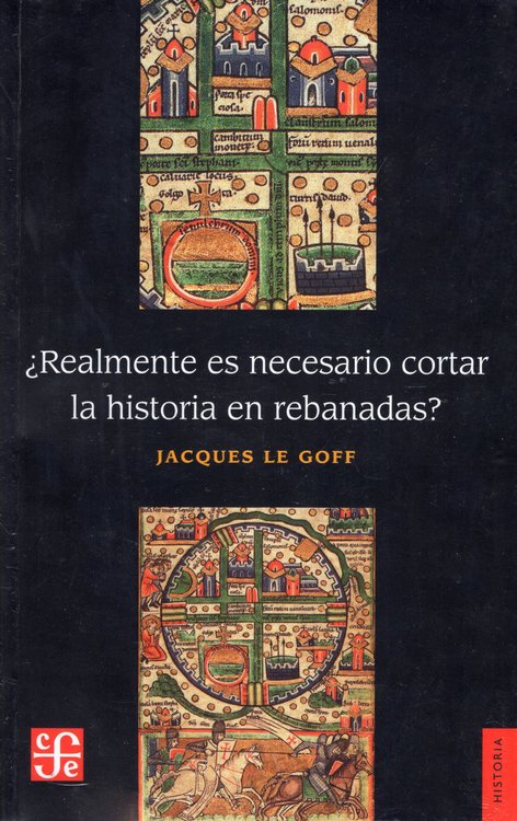 Imagen de ¿Realmente es necesario cortar la historia en rebanadas? / Jacques Le Goff