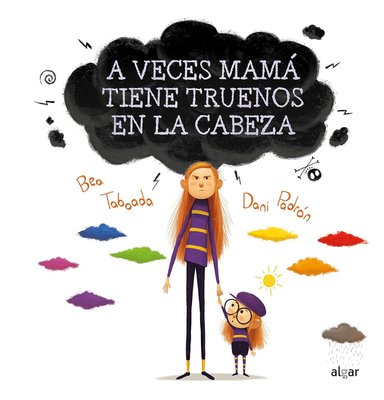 Imagen de A veces mamá tiene truenos en la cabeza / Bea Taboada