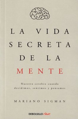 Imagen de LA VIDA SECRETA DE LA MENTE / MARIANO SIGMAN