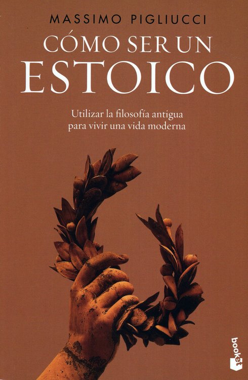 Imagen de CÓMO SER UN ESTOICO / MASSIMO PIGLIUCCI