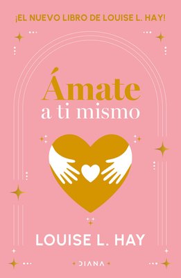 Imagen de ÁMATE A TI MISMO / LOUISE L. HAY