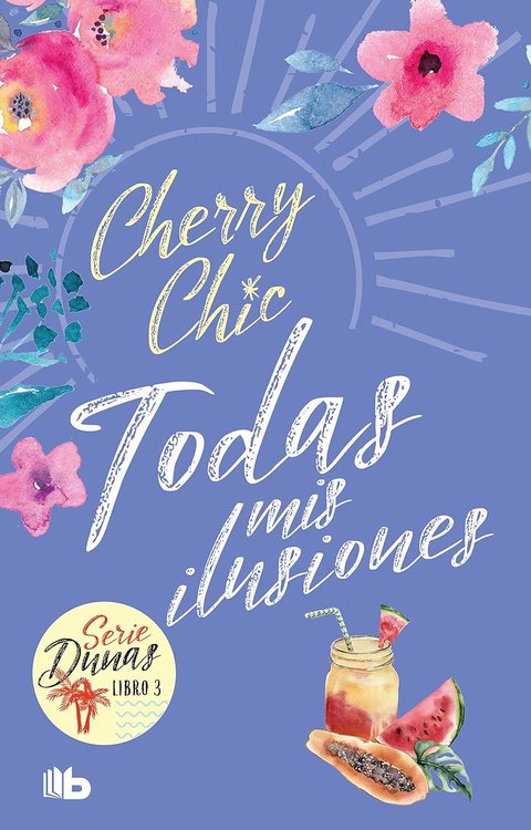 Imagen de TODAS MIS ILUSIONES (DUNAS 3) / CHERRY CHIC