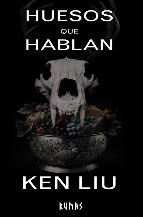 Imagen de HUESOS QUE HABLAN - LA DINASTÍA DEL DIENTE DE LEÓN 4 / KEN LIU