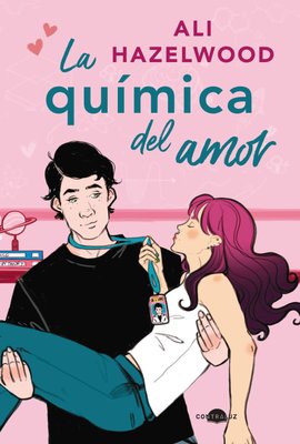 Imagen de LA QUÍMICA DEL AMOR / ALI HAZELWOOD