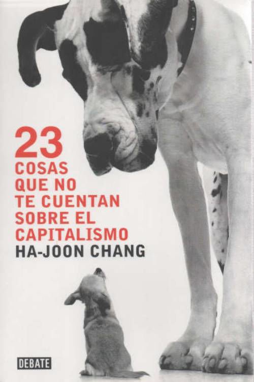 Imagen de 23 COSAS QUE NO TE CUENTAN SOBRE EL CAPITALISMO / HA-JOON CHANG