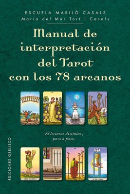Imagen de MANUAL DE INTERPRETACIÓN DEL TAROT CON 78 ARCANOS / MARÍA DEL MAR TORT I CASALS