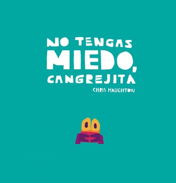 Imagen de NO TENGAS MIEDO, CANGREJITA (CARTONÉ) / CHRIS HAUGHTON