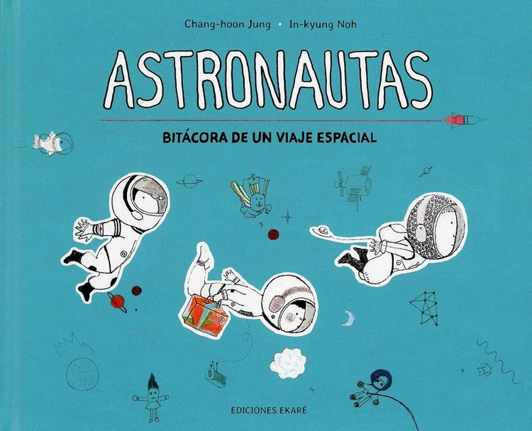 Imagen de ASTRONAUTAS: BITÁCORA DE UN VIAJE ESPACIAL / CHANG - HOON JUNG
