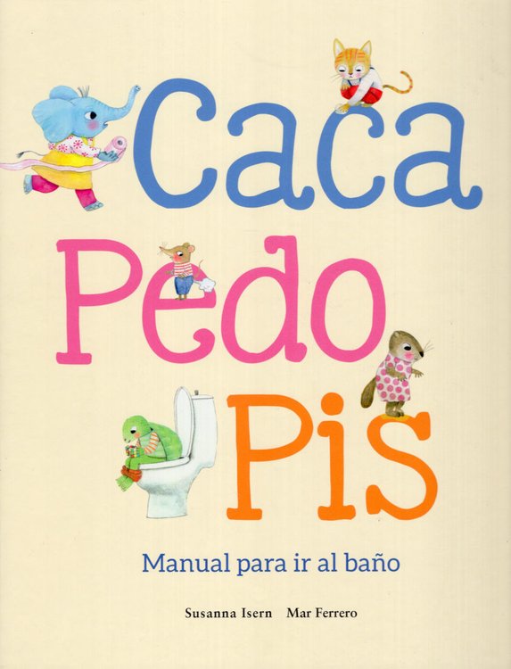 Imagen de CACA, PEDO, PIS - MANUAL PARA IR AL BAÑO / SUSANNA ISERN