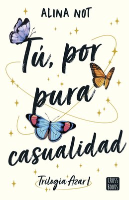 Imagen de TÚ, POR PURA CASUALIDAD (TRILOGÍA AZAR 1) / ALINA NOT