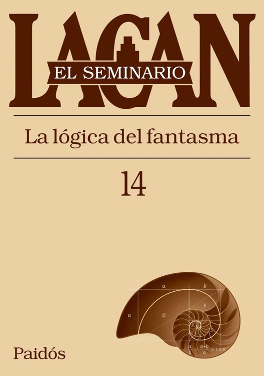 Imagen de EL SEMINARIO LACAN 14: LA LÓGICA DEL FANTASMA