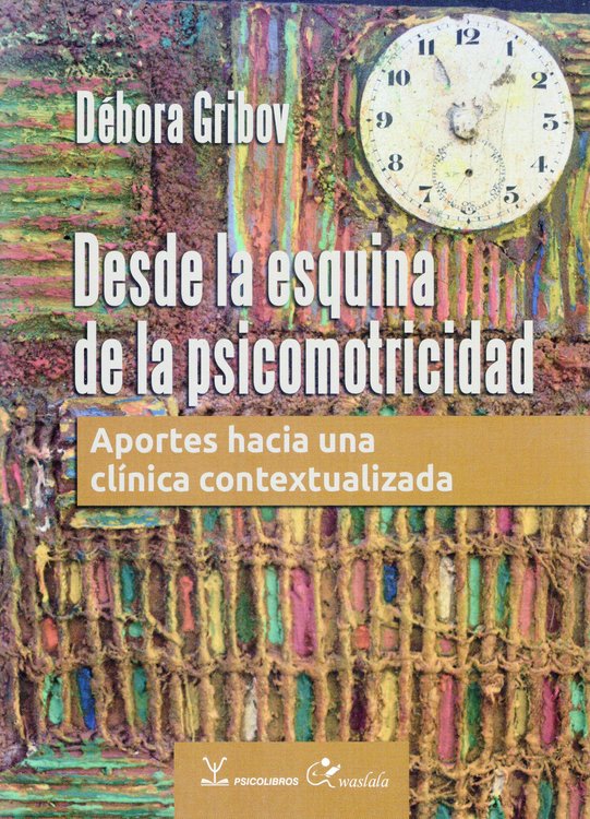 Imagen de DESDE LA ESQUINA DE LA PSICOMOTRICIDAD / DÉBORA GRIBOV