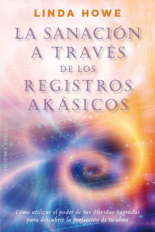 Imagen de LA SANACIÓN A TRAVÉS DE LOS REGISTROS AKÁSICOS / LINDA HOWE