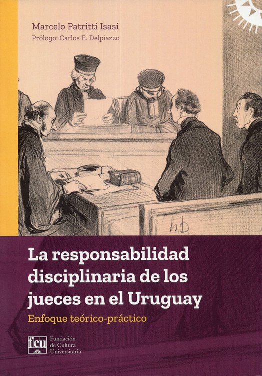 Imagen de LA RESPONSABILIDAD DISCIPLINARIA DE LOS JUECES EN EL URUGUAY / FCU