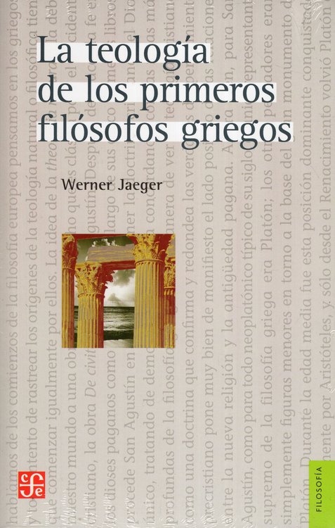 Imagen de LA TEOLOGÍA DE LOS PRIMEROS FILÓSOFOS GRIEGOS / WERNER JAEGER