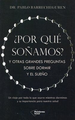 Imagen de ¿POR QUÉ SOÑAMOS? / DR. PABLO BARRECHEGUREN
