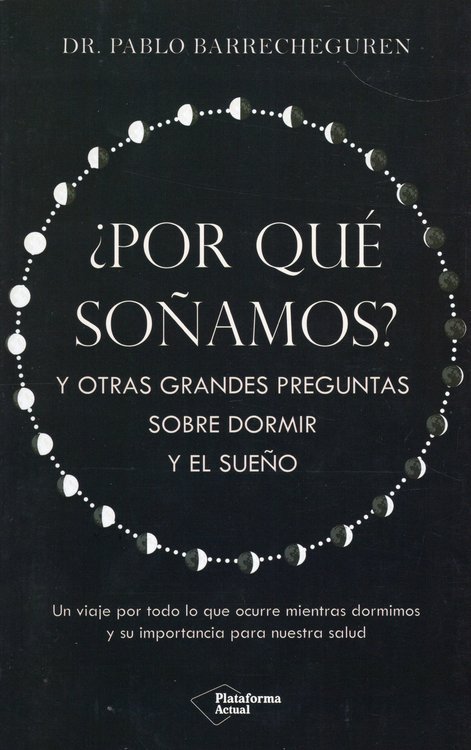 Imagen de ¿POR QUÉ SOÑAMOS? / DR. PABLO BARRECHEGUREN