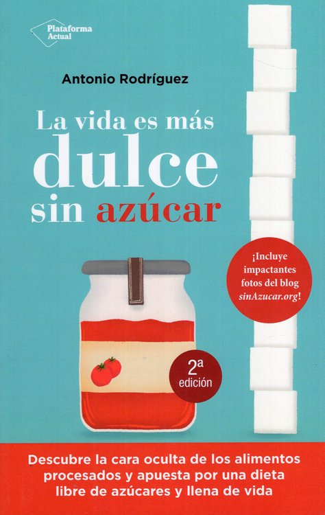 Imagen de LA VIDA ES MÁS DULCE SIN AZÚCAR / ANTONIO RODRIGUEZ