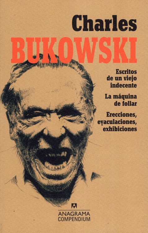 Imagen de ESCRITOS DE UN VIEJO INDECENTE - LA MÁQUINA DE FOLLAR - ERECCIONES, EYACULACIONES, EXHIBICIONES / CHARLES BUKOWSKI
