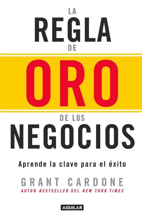 Imagen de LA REGLA DE ORO DE LOS NEGOCIOS / GRANT CARDONE