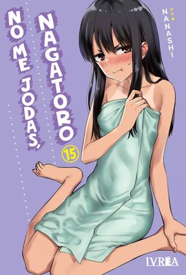 Imagen de NO ME JODAS, NAGATORO VOL. 15 - IVREA