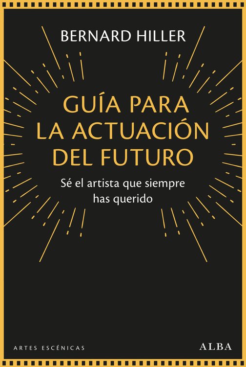 Imagen de GUÍA PARA LA ACTUACIÓN DEL FUTURO / BERNARD HILLER