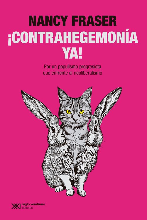 Imagen de ¡CONTRAHEGEMONÍA YA! / NANCY FRASER