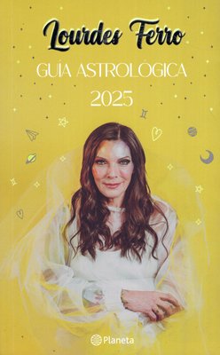Imagen de GUÍA ASTROLÓGICA 2025 / LOURDES FERRO